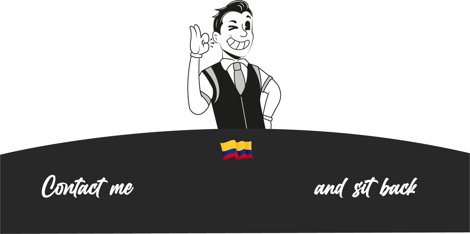 Contact me and sit back